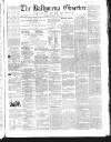 Ballymena Observer Saturday 27 April 1861 Page 1