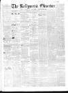 Ballymena Observer Saturday 12 October 1861 Page 1