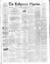 Ballymena Observer Saturday 18 January 1862 Page 1