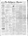 Ballymena Observer Saturday 25 January 1862 Page 1