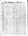 Ballymena Observer Saturday 29 March 1862 Page 1