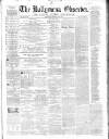 Ballymena Observer Saturday 03 May 1862 Page 1