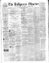 Ballymena Observer Saturday 14 June 1862 Page 1