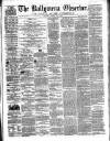 Ballymena Observer Saturday 19 July 1862 Page 1