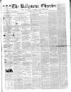 Ballymena Observer Saturday 30 August 1862 Page 1