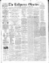 Ballymena Observer Saturday 22 November 1862 Page 1