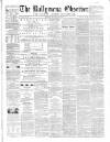 Ballymena Observer Saturday 27 June 1863 Page 1