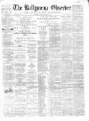 Ballymena Observer Saturday 02 January 1864 Page 1