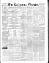Ballymena Observer Saturday 05 March 1864 Page 1