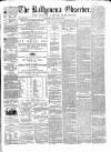 Ballymena Observer Saturday 12 March 1864 Page 1