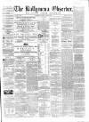 Ballymena Observer Saturday 19 March 1864 Page 1