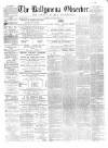 Ballymena Observer Saturday 04 June 1864 Page 1