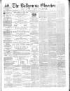 Ballymena Observer Saturday 09 July 1864 Page 1