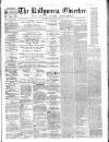 Ballymena Observer Saturday 22 October 1864 Page 1