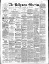 Ballymena Observer Saturday 14 January 1865 Page 1