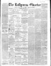 Ballymena Observer Saturday 04 February 1865 Page 1