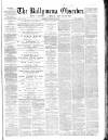 Ballymena Observer Saturday 19 May 1866 Page 1