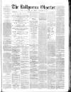 Ballymena Observer Saturday 02 June 1866 Page 1