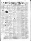 Ballymena Observer Saturday 23 March 1867 Page 1
