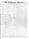 Ballymena Observer Saturday 31 August 1867 Page 1