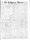 Ballymena Observer Saturday 07 September 1867 Page 1
