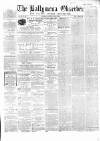 Ballymena Observer Saturday 14 March 1868 Page 1