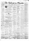 Ballymena Observer Saturday 25 April 1868 Page 1