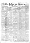 Ballymena Observer Saturday 28 November 1868 Page 1