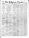 Ballymena Observer Saturday 27 February 1869 Page 1