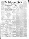 Ballymena Observer Saturday 22 May 1869 Page 1