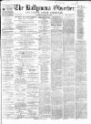Ballymena Observer Saturday 05 June 1869 Page 1
