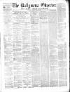 Ballymena Observer Saturday 08 January 1870 Page 1