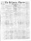 Ballymena Observer Saturday 05 March 1870 Page 1