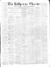 Ballymena Observer Saturday 12 November 1870 Page 1