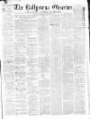 Ballymena Observer Saturday 26 November 1870 Page 1