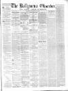 Ballymena Observer Saturday 28 January 1871 Page 1