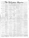 Ballymena Observer Saturday 04 March 1871 Page 1