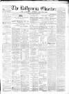 Ballymena Observer Saturday 25 March 1871 Page 1