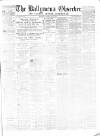 Ballymena Observer Saturday 01 April 1871 Page 1