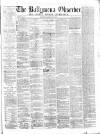 Ballymena Observer Saturday 08 July 1871 Page 1