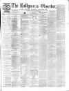 Ballymena Observer Saturday 16 September 1871 Page 1
