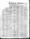 Ballymena Observer Saturday 02 December 1871 Page 1