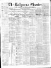 Ballymena Observer Saturday 06 January 1872 Page 1