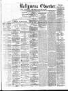 Ballymena Observer Saturday 27 January 1872 Page 1