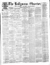 Ballymena Observer Saturday 10 February 1872 Page 1
