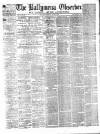 Ballymena Observer Saturday 16 March 1872 Page 1