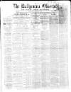 Ballymena Observer Saturday 23 March 1872 Page 1