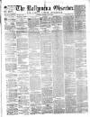 Ballymena Observer Saturday 03 August 1872 Page 1