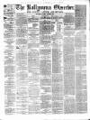 Ballymena Observer Saturday 07 December 1872 Page 1