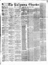 Ballymena Observer Saturday 25 January 1873 Page 1